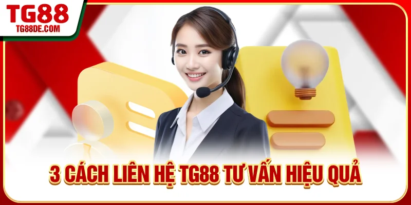 3 Cách liên hệ TG88 tư vấn hiệu quả