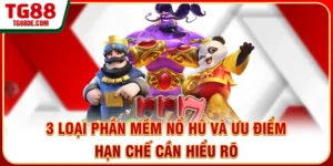 3 Loại Phần Mềm Nổ Hũ Và Ưu Điểm Hạn Chế Cần Hiểu Rõ