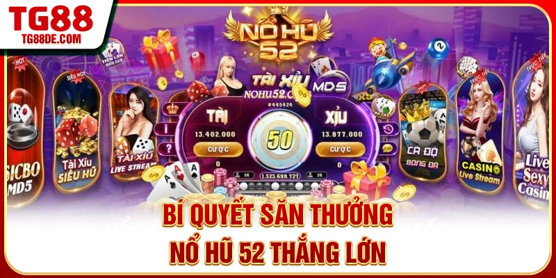 Bí quyết săn thưởng Nổ Hũ 52 thắng lớn