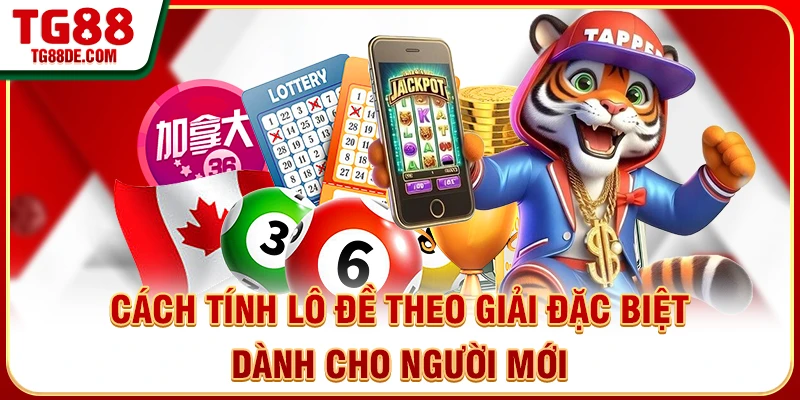 Cách tính lô đề theo giải đặc biệt dành cho người mới