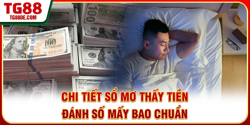 Chi tiết sổ mơ thấy tiền đánh số mấy bao chuẩn