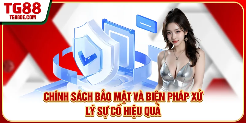 Chính sách bảo mật và biện pháp xử lý sự cố hiệu quả