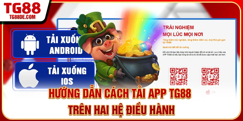 Hướng dẫn cách tải app TG88 trên hai hệ điều hành