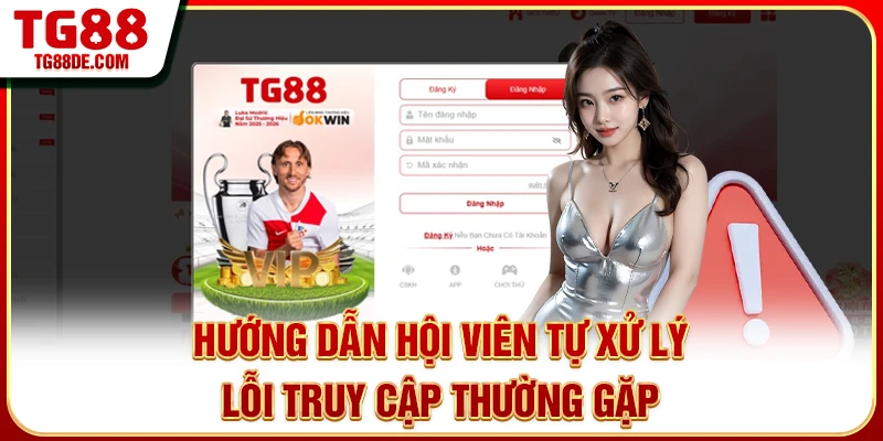 Hướng dẫn hội viên tự xử lý lỗi truy cập thường gặp