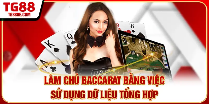 Làm chủ baccarat bằng việc sử dụng dữ liệu tổng hợp