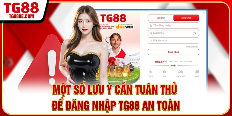 Một số lưu ý cần tuân thủ để đăng nhập TG88 an toàn