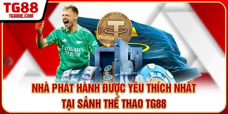 Nhà phát hành được yêu thích nhất tại sảnh thể thao TG88