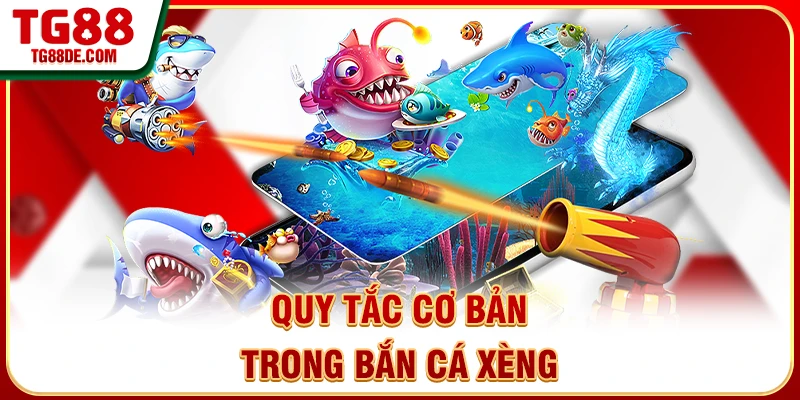 Quy tắc cơ bản trong bắn cá xèng