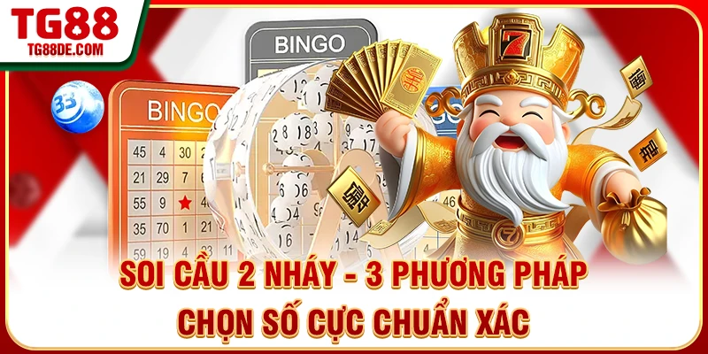 Soi Cầu 2 Nháy - 3 Phương Pháp Chọn Số Cực Chuẩn Xác