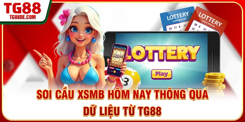 Soi cầu xsmb hôm nay thông qua dữ liệu từ TG88