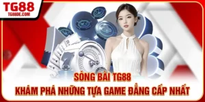Sòng Bài TG88 - Khám Phá Những Tựa Game Đẳng Cấp Nhất