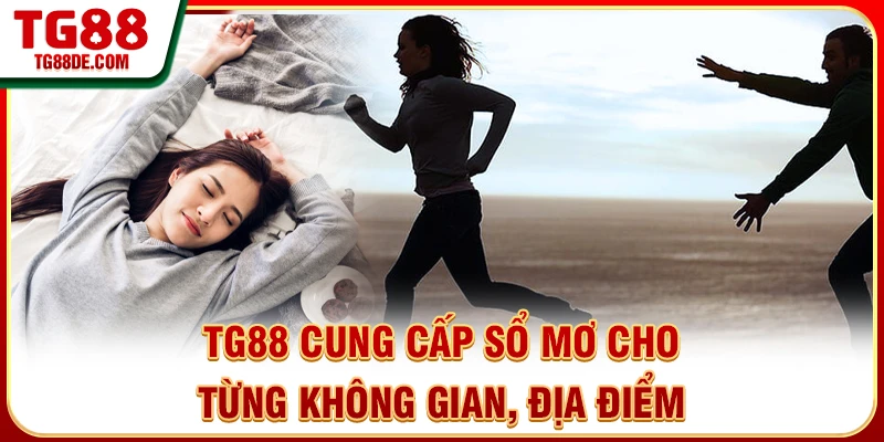 TG88 cung cấp sổ mơ cho từng không gian, địa điểm