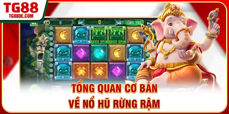 Tổng quan cơ bản về nổ hũ rừng rậm